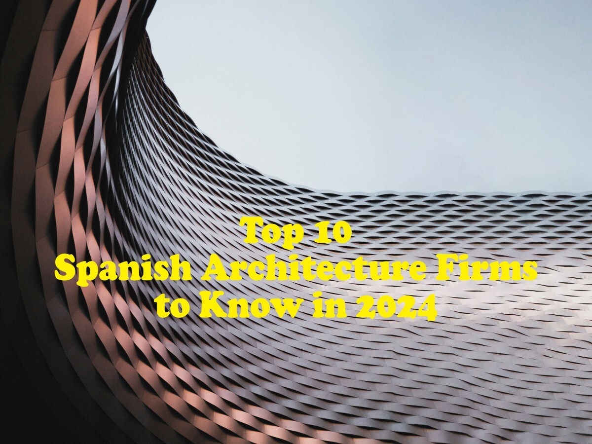 Top 10 Spanish architecture firms you should know in 2024